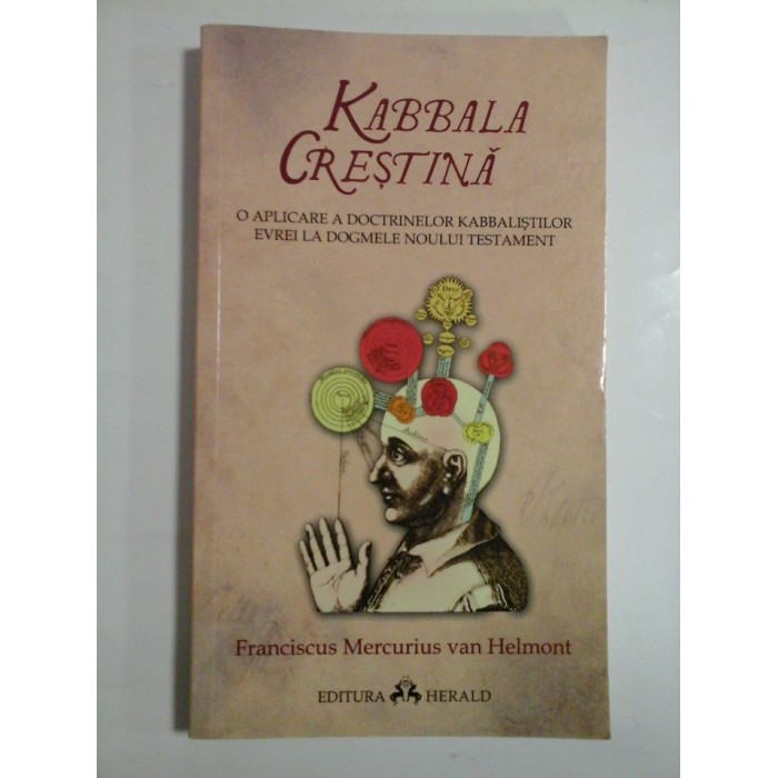 KABBALA CRESTINA - FRANCISCUS MERCURIUS VAN HELMONT KABBALA CRESTINA - FRANCISCUS MERCURIUS VAN HELMONT